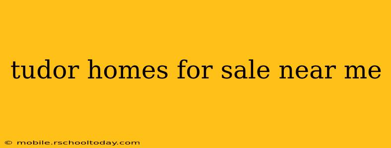 tudor homes for sale near me