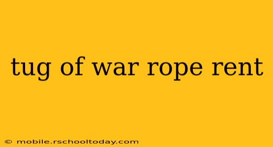 tug of war rope rent