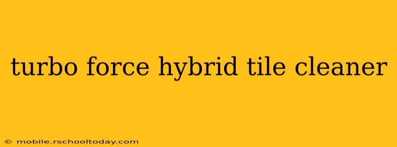 turbo force hybrid tile cleaner