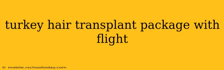 turkey hair transplant package with flight