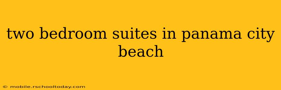 two bedroom suites in panama city beach