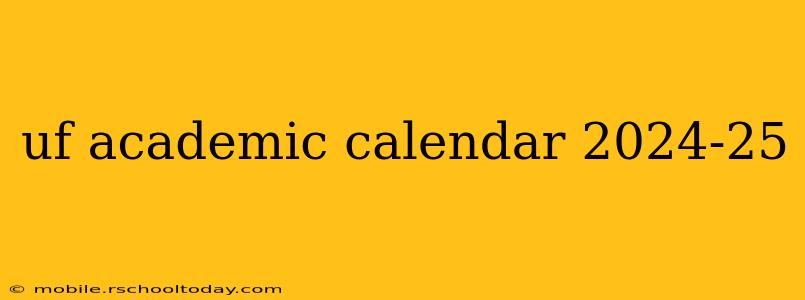 uf academic calendar 2024-25