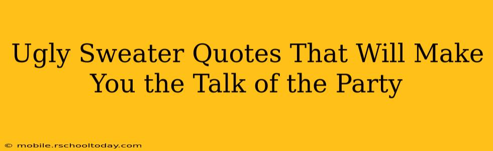 Ugly Sweater Quotes That Will Make You the Talk of the Party