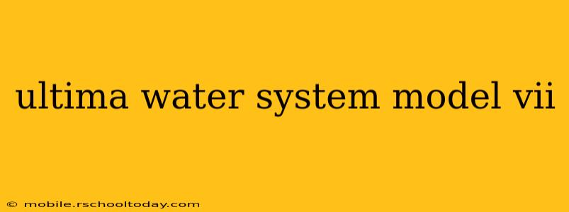 ultima water system model vii