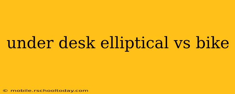 under desk elliptical vs bike