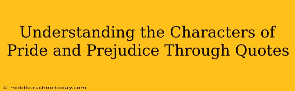 Understanding the Characters of Pride and Prejudice Through Quotes