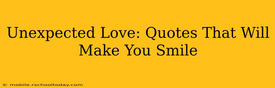 Unexpected Love: Quotes That Will Make You Smile