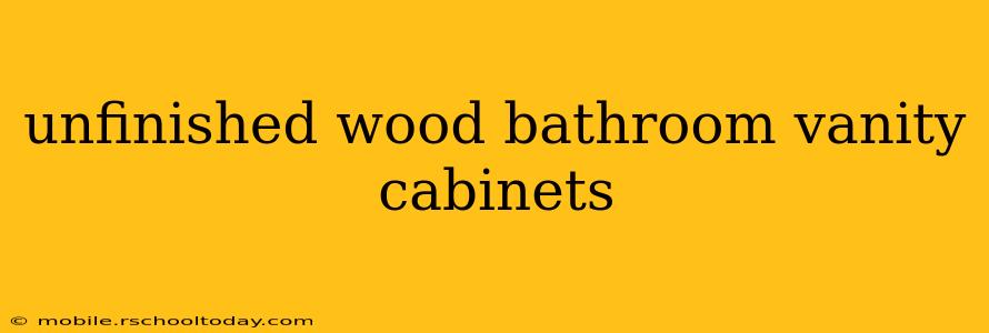 unfinished wood bathroom vanity cabinets