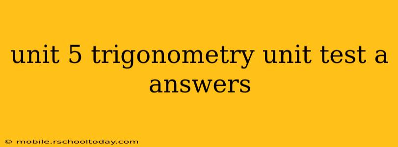unit 5 trigonometry unit test a answers