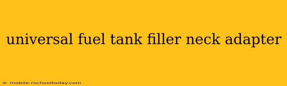 universal fuel tank filler neck adapter