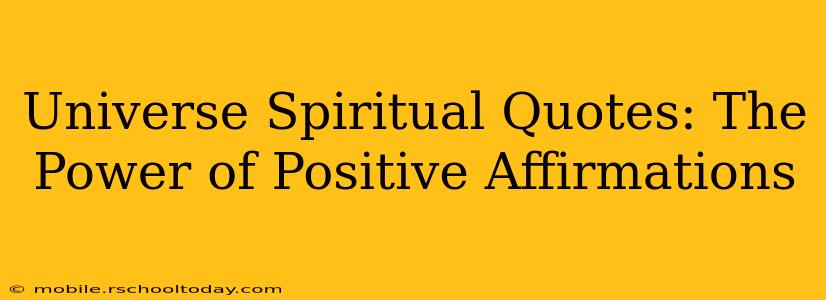 Universe Spiritual Quotes: The Power of Positive Affirmations