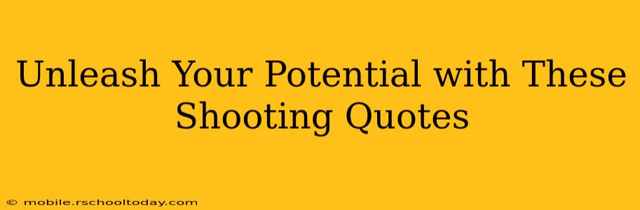 Unleash Your Potential with These Shooting Quotes