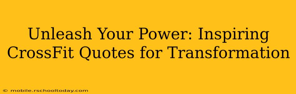 Unleash Your Power: Inspiring CrossFit Quotes for Transformation