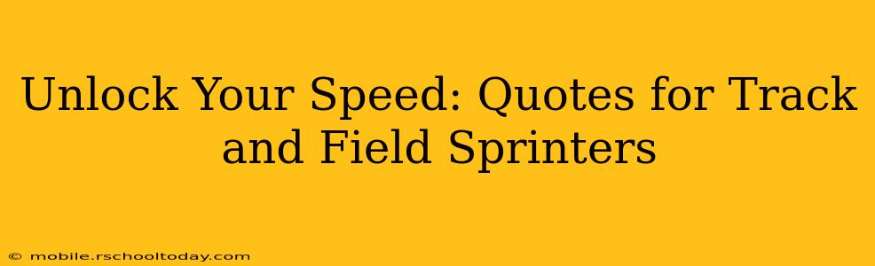 Unlock Your Speed: Quotes for Track and Field Sprinters