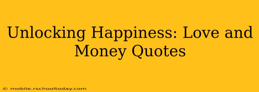 Unlocking Happiness: Love and Money Quotes