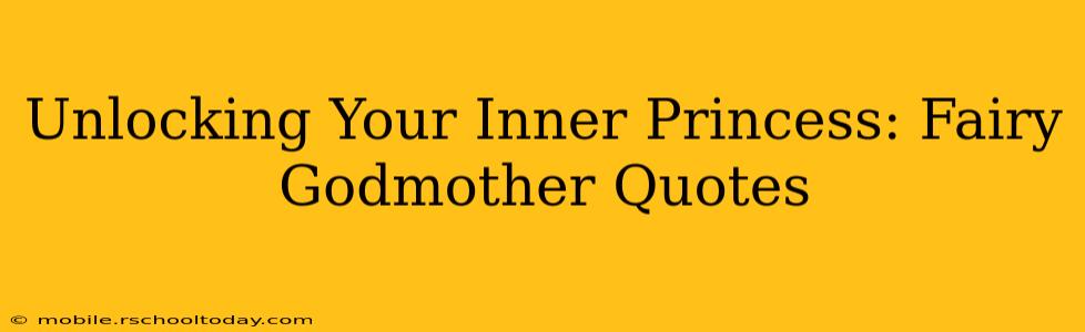 Unlocking Your Inner Princess: Fairy Godmother Quotes