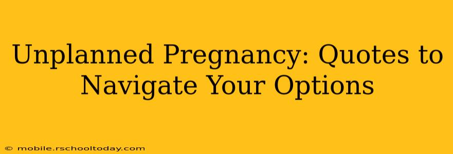 Unplanned Pregnancy: Quotes to Navigate Your Options