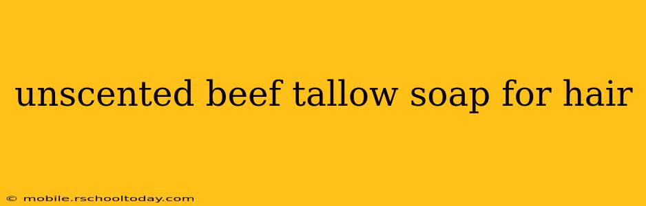 unscented beef tallow soap for hair