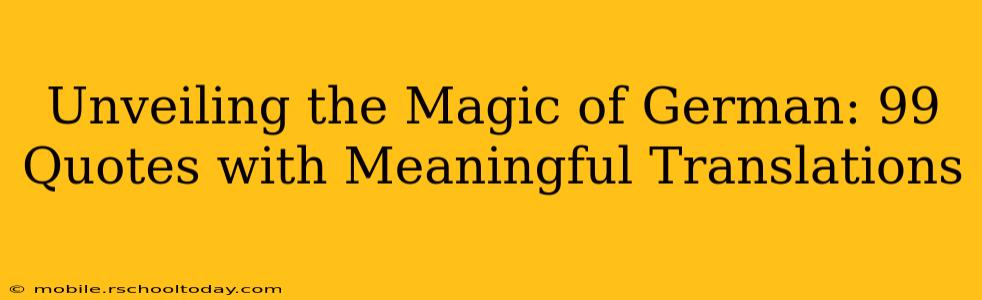 Unveiling the Magic of German: 99 Quotes with Meaningful Translations