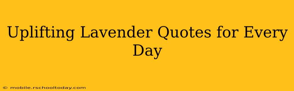 Uplifting Lavender Quotes for Every Day