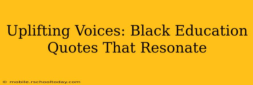 Uplifting Voices: Black Education Quotes That Resonate