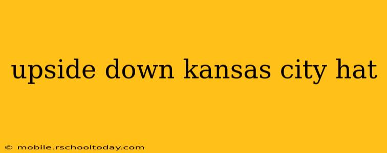 upside down kansas city hat