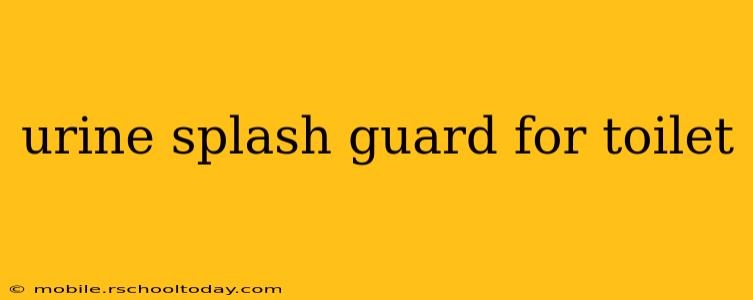 urine splash guard for toilet