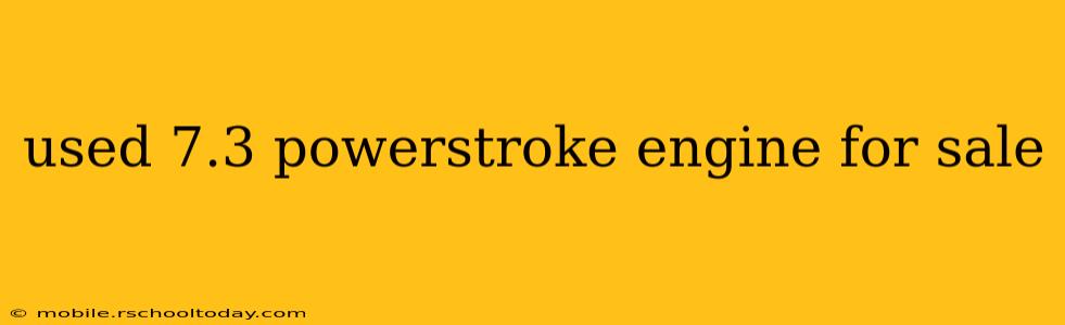 used 7.3 powerstroke engine for sale