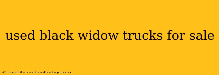 used black widow trucks for sale