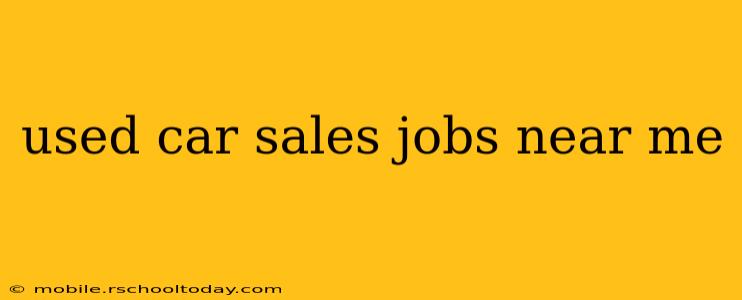 used car sales jobs near me