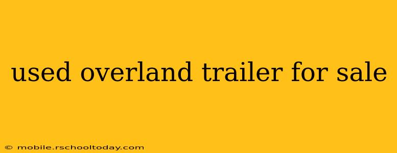 used overland trailer for sale