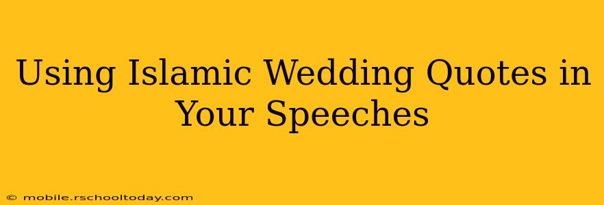 Using Islamic Wedding Quotes in Your Speeches