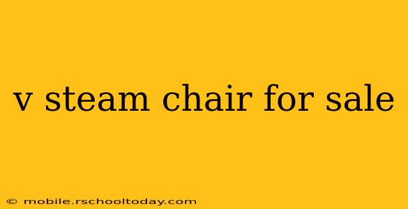 v steam chair for sale