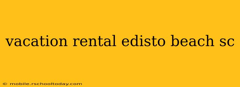 vacation rental edisto beach sc