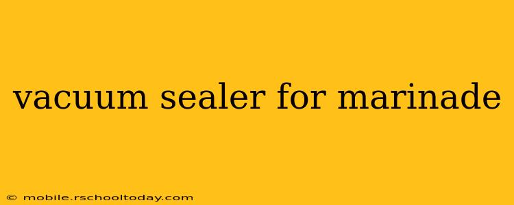 vacuum sealer for marinade
