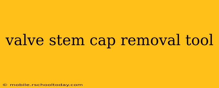 valve stem cap removal tool