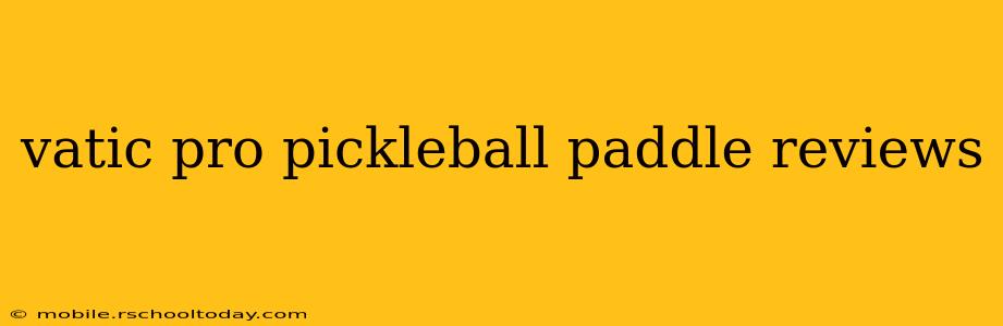 vatic pro pickleball paddle reviews