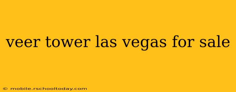 veer tower las vegas for sale