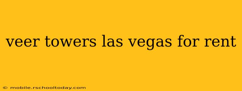 veer towers las vegas for rent