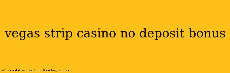 vegas strip casino no deposit bonus