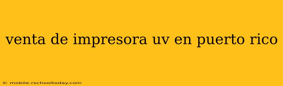 venta de impresora uv en puerto rico