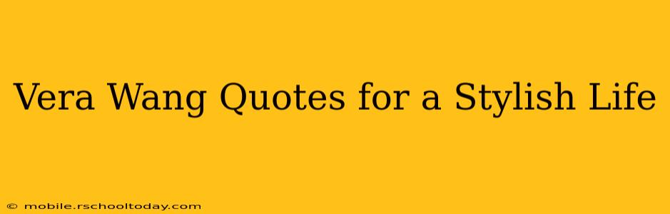Vera Wang Quotes for a Stylish Life