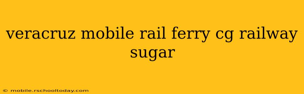 veracruz mobile rail ferry cg railway sugar