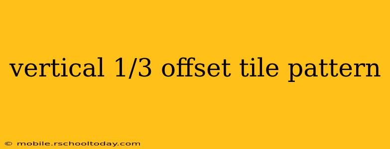 vertical 1/3 offset tile pattern