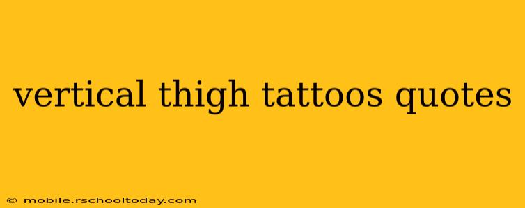 vertical thigh tattoos quotes