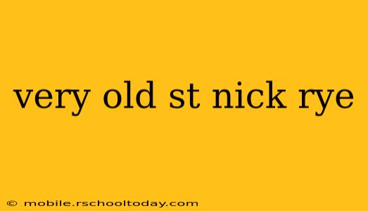 very old st nick rye