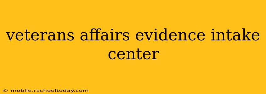 veterans affairs evidence intake center