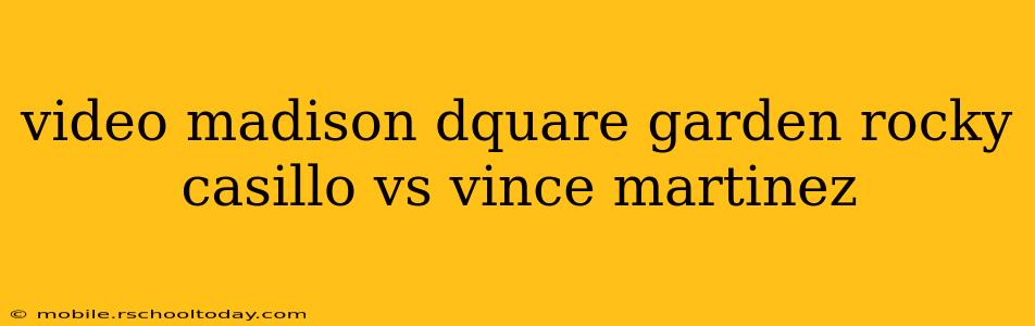 video madison dquare garden rocky casillo vs vince martinez