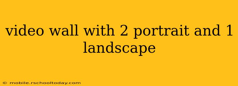 video wall with 2 portrait and 1 landscape