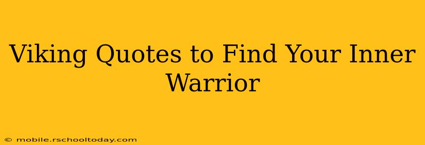 Viking Quotes to Find Your Inner Warrior